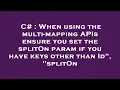 C When using the multi-mapping APIs ensure you set the splitOn param if you have keys other than