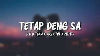 Download Tetap Deng Sa - D.O.D Team ft NRS CTRL ft ZBDTG (Lirik Lagu) Terpopuler terbaru MP3