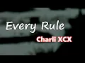 Charli XCX - Every Rule (Lyrics)