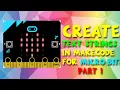 How to create text strings in Makecode for Micro bit pt1