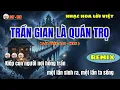 Lagu Trần Gian Là Quán Trọ / Remix / Nhạc Hoa, Lời Việt: 24 - H2N / Lyrics / Demo phần Điệp khúc vs Kết