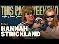 Hannah Strickland I This Past Weekend w Theo Von