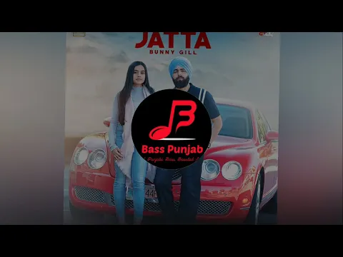 Download MP3 Jatta - Bunny Gill Ft Snappy | Bass Boosted | Bass Punjab (BP)