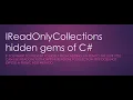 IReadOnlyCollections hidden gems of C