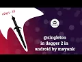 Dagger 2 Tutorial Part 10 singleton in Dagger 2 in Hindi 2020 Android Studio Tutorial
