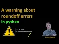 08 - A warning about round off errors in Python