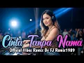 Download Lagu Cinta Tanpa Nama (Official Vibes Remix By FJ Remix1989)