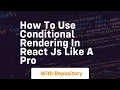 How to use conditional rendering in react js like a pro