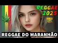 Download Lagu REGGAE DO MARANHÃO 2025 ⚡️AS MELHORES DO REGGAE REMIX INTERNACIONAL ⚡️ REGGAE REMIX 2025