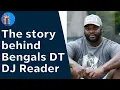 A son never forgets How Cincinnati Bengals star DJ Reader lost his dad but found himself