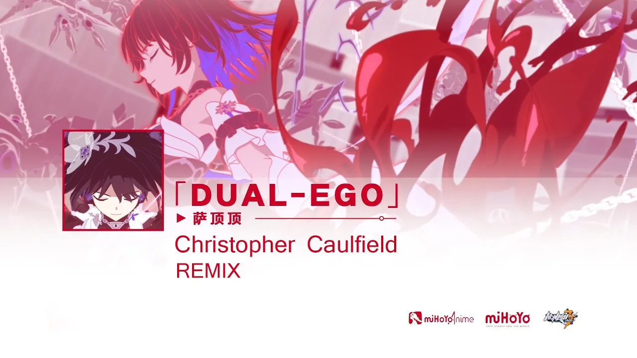 「Dual-Ego」— Honkai Impact 3rd OST（By Sa Dingding）[ Christopher Caulfield remix ]