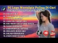 DJ LAGU NOSTALGIA PALING DICARI Lagu Kenangan Cocok Di Perjalanan HIDUP DI BUI