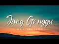 Download Lagu Jang Ganggu - Kevin Fordatkosu (Lyrics/Lirik Lagu)