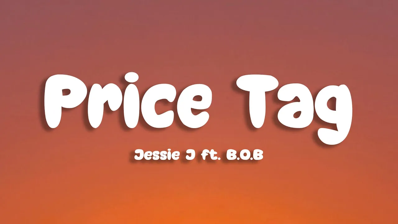 Jessie J - Price Tag (Lyrics) ft. B.O.B Jessie J - Price Tag (Lyrics) ft. B.O.B