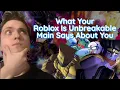 What Your Roblox is Unbreakable Main Says About You