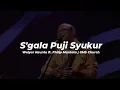Lagu S'gala Puji Syukur (Welyar Kauntu ft. Philip Mantofa) | GMS Church
