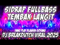 Lagu DJ SIDRAP FULL BASS 2025 TEMBAK LANGIT - DJ BREAKDUTCH SOUND TERBARU GACOR FULL DROP[DJ Teguh Ce V2]