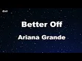 better off - Ariana Grande Karaoke 【No Guide Melody】 Instrumental