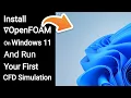 How to Install OpenFOAM on Windows 11 and Run your First Simulation