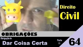 Direito Civil - Aula #64 - Obrigação de Dar Coisa Certa - Parte II - (É isso!)