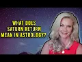 What Does Saturn Return Mean in Astrology