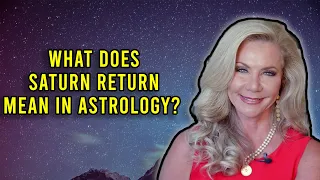 What Does Saturn Return Mean in Astrology