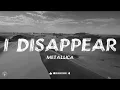 Download Lagu Metallica | I Disappear Lyrics