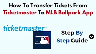 How To Transfer Tickets From Ticketmaster To MLB Ballpark App