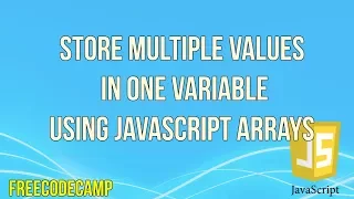 Store Multiple Values in one Variable using JavaScript Arrays JavaScript Tutorial FreeCodeCamp