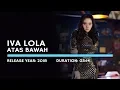 Download Lagu Iva Lola - Atas Bawah (Lyric )