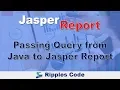 Passing Query from Java to Jasper Report - Part 5