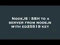 NodeJS SSH to a server from nodejs with ed25519 key