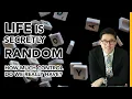 Life Is Random How Much Control Do We Really Have