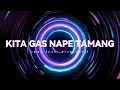 Download Lagu KARAOKE KITA GAS NAPE TAMAN - IDAL Feat Rizky Latif