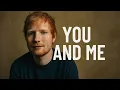 Download Lagu Ed Sheeran – You and Me (Emotional Love Song Lyrics)