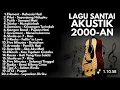 Download Lagu LAGU POP SANTAI 2000-ANINDONESIA HITS \u0026 GALAU | Playlist Full | Album Akustik viral