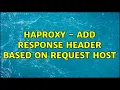 HAProxy - Add response header based on request host
