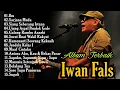 Download Lagu Lagu Iwan Fals Full Album Terbaik - Nostalgia Lagu Lawas - Ibu,Sarjana Muda,Siang Seberang Istana