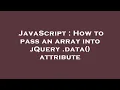 JavaScript How to pass an array into jQuery data attribute