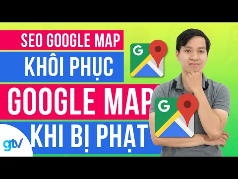 HƯỚNG DẪN KHÔI PHỤC LẠI GOOGLE MAP KHI BỊ PHẠT | Hỏi đáp SEO 8