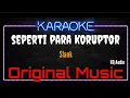 Download Lagu Karaoke Seperti Para Koruptor ( Original Music ) HQ Audio - Slank