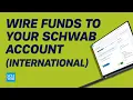 How to Wire Money Into Your Schwab Account