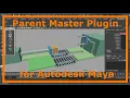 How to Install and Use The Parent Master Plugin in Maya