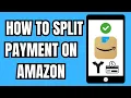 How to Split Payment on Amazon