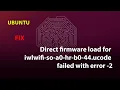 UBUNTU FIX Direct firmware load for iwlwifi-so-a0-hr-b0 ucode failed with error - 2