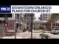 Will Church Street transition into a walkable lively Downtown Orlando