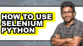 How to Use Selenium Python - Easy Guide