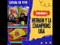 HERNAN Y LA CHAMPION'S LIGA / Zapada EN VIVO en UN POCO DE RUIDO!