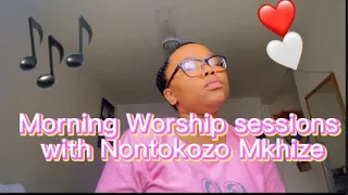 Morning Worship Sessions with Nontokozo Mkhize | We pray for more by Ntokozo Mbambo