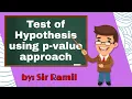 Test of Hypothesis using p-value approach Statistics and Probability